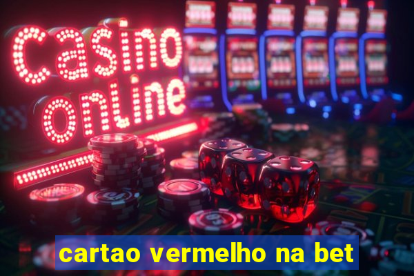 cartao vermelho na bet